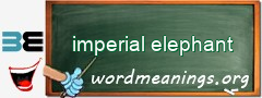 WordMeaning blackboard for imperial elephant